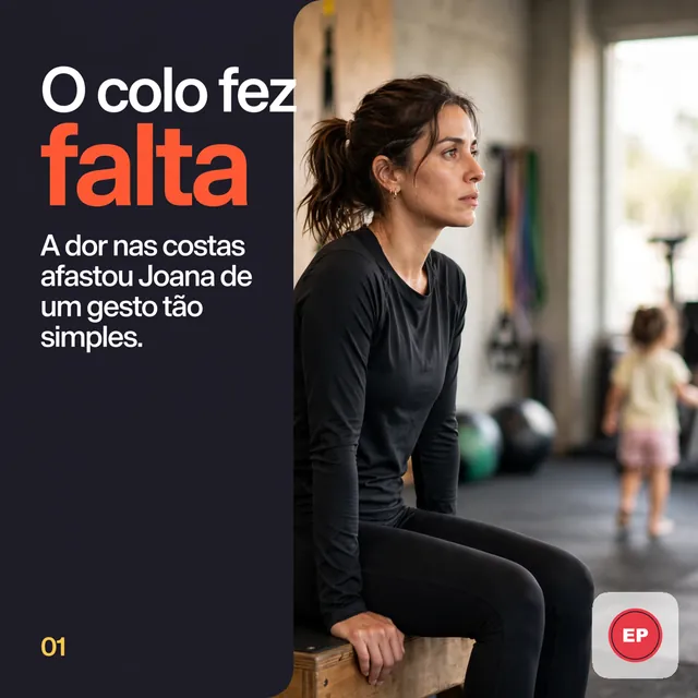 Slide 1: o colo fez falta, a dor nas costas afastou Joana de um gesto simples.