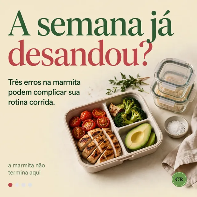 Slide 1: a semana já desandou? Três erros na marmita podem complicar a rotina.